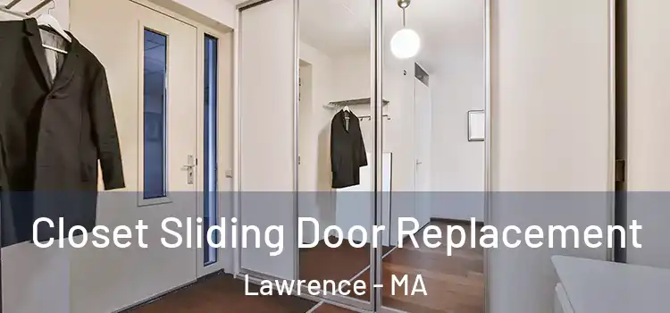 Closet Sliding Door Replacement Lawrence - MA
