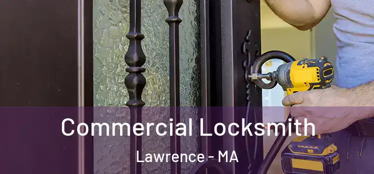  Commercial Locksmith Lawrence - MA
