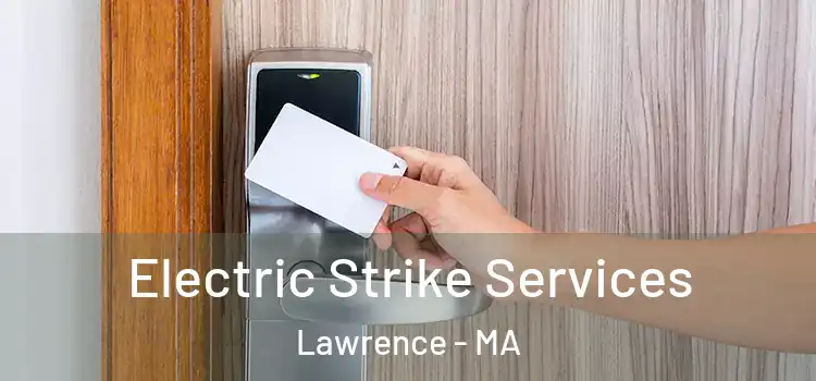  Electric Strike Services Lawrence - MA