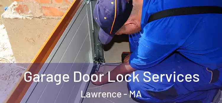 Garage Door Lock Services Lawrence - MA