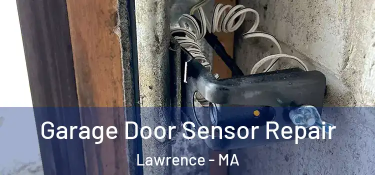 Garage Door Sensor Repair Lawrence - MA