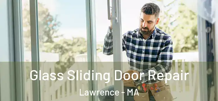 Glass Sliding Door Repair Lawrence - MA