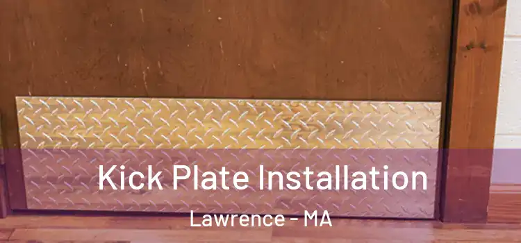Kick Plate Installation Lawrence - MA