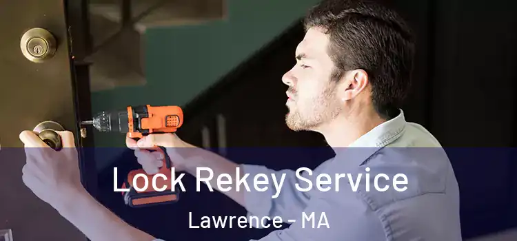 Lock Rekey Service Lawrence - MA