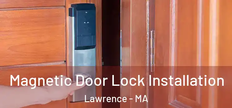  Magnetic Door Lock Installation Lawrence - MA