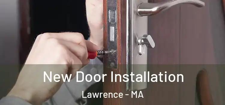 New Door Installation Lawrence - MA