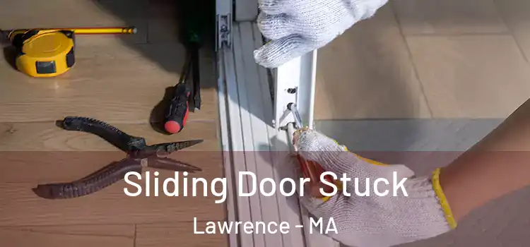  Sliding Door Stuck Lawrence - MA