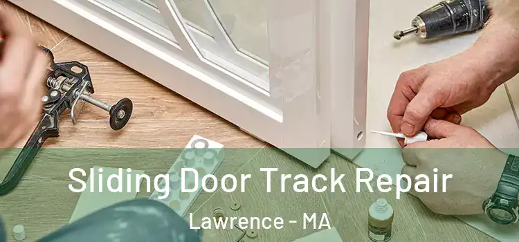 Sliding Door Track Repair Lawrence - MA