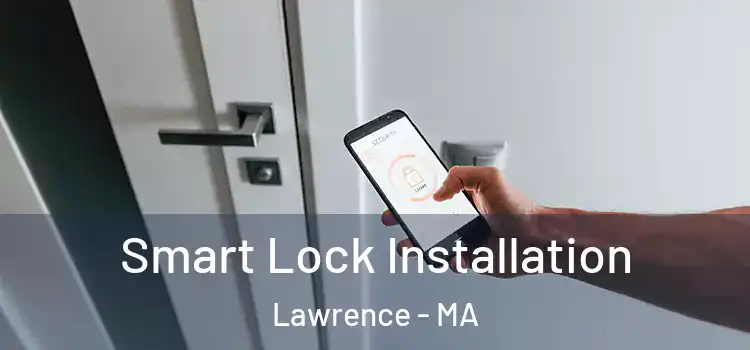 Smart Lock Installation Lawrence - MA