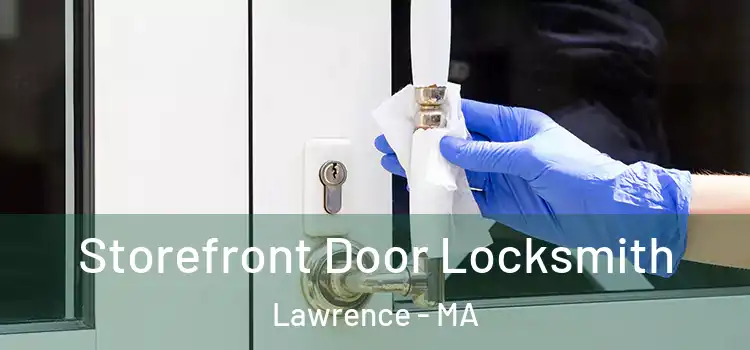 Storefront Door Locksmith Lawrence - MA