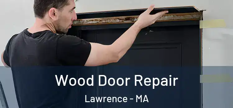 Wood Door Repair Lawrence - MA